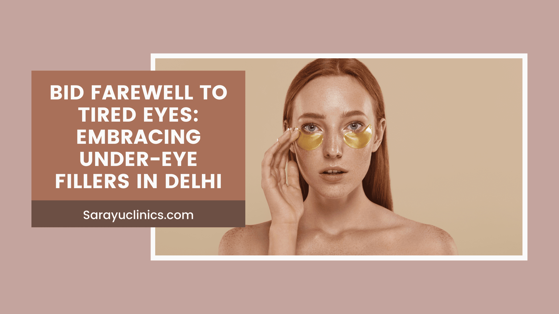 Undereye Fillers in Delhi at Sarayu Clinics