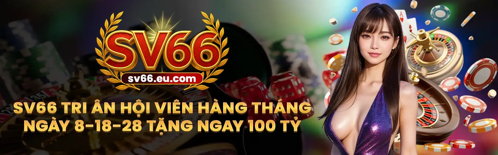 SV66 Tri Ân Hội Viên Hàng Tháng ngày 8-18-28 tặng ngay 100 tỷ
