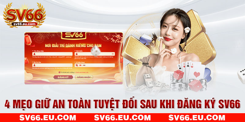 4 mẹo giữ an toàn tuyệt đối sau khi đăng ký 4 mẹo giữ an toàn tuyệt đối sau khi đăng ký