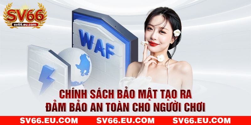 Chính sách bảo mật tạo ra đảm bảo an toàn cho người chơi Chính sách bảo mật SV66 tạo ra đảm bảo an toàn cho người chơi