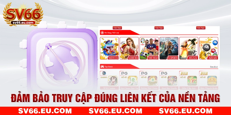 Đảm bảo truy cập đúng liên kết của nền tảng Đảm bảo truy cập đúng liên kết của nền tảng