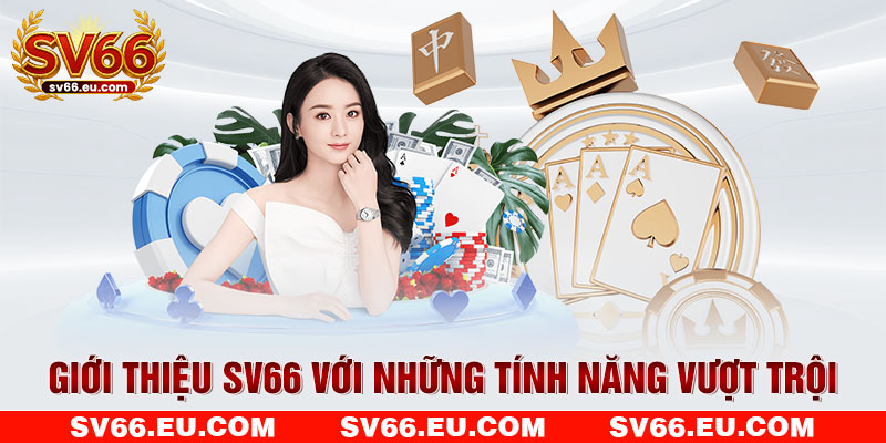 Giới thiệu SV66 với những tính năng vượt trội Giới thiệu SV66 với những tính năng vượt trội