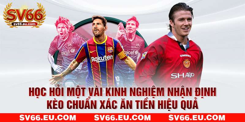 Học hỏi một vài kinh nghiệm nhận định chuẩn xác ăn tiền hiệu quả Học hỏi một vài kinh nghiệm nhận định chuẩn xác ăn tiền hiệu quả