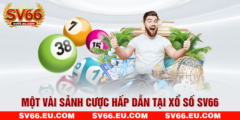 Một vài sảnh cược hấp dẫn tại xổ số SV66 Một vài sảnh cược hấp dẫn tại xổ số SV66