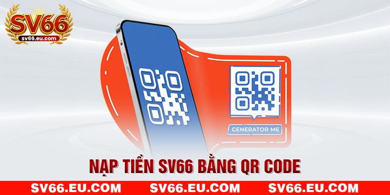 Nạp tiền SV66 bằng QR code Nạp tiền SV66 bằng QR code