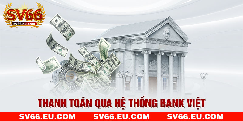 Thanh toán qua hệ thống bank Việt Thanh toán qua hệ thống bank Việt